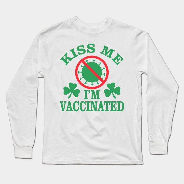 kiss me i'm vaccinated funny st patricks day vaccination Humour Long Sleeve T-Shirt by SDxDesigns